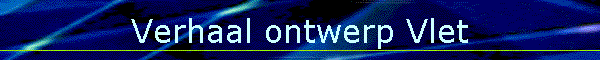 Verhaal ontwerp Vlet